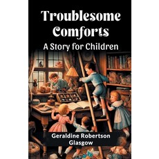 (영문도서) Troublesome Comforts A Story for Children Paperback, Double 9 Books, English, 9789368090823