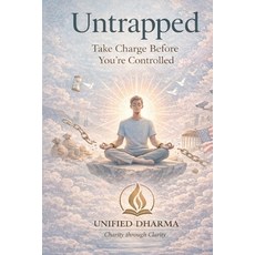 (영문도서)Untrapped: Take Charge Before You're Controlled Paperback, Independently Published, English, 9798244740431