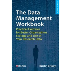 (영문도서)The Data Management Workbook: Practical Exercises for Better Organization Stora... Paperback, Pelagic Publishing Ltd, English, 9781784275730