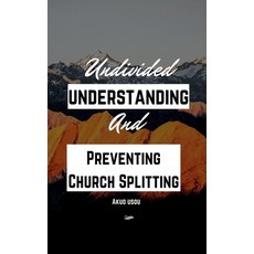 (영문도서) Undivided Understanding and Preventing Church Splitting Paperback, Notion Press, English, 9798889864486