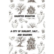 (영문도서)Brighton: A City of Sunlight Salt... and Shadows Paperback, Independently Published, English, 9798277332825
