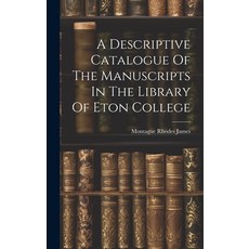 (영문도서) A Descriptive Catalogue Of The Manuscripts In The Library Of Eton College Hardcover, Legare Street Press, English, 9781020186608