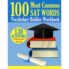 (영문도서) 100 Most Common SAT Words: Vocabulary Builder Workbook: 130 Activities to Help You Master the Words Paperback, Independently Published, English, 9798554428449