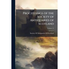 (英文書籍)Proceedings of the Society of Antiquaries of Scotland; Volume 15 平裝版, Nabu Press, 英文