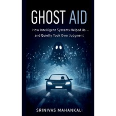 (英文圖書)Ghost Aid: How Intelligent Systems Helped Us - and Quietly Took Over Judgment 平裝版, Notion Press, 英文