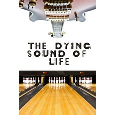 (영문도서)The Dying Sound of Life Paperback, Independently Published, English, 9798276210346