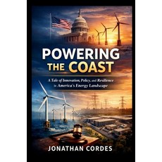 (영문도서)Powering The Coast: A Tale of Innovation Policy and Resilience in America's En... Paperback, Independently Published, English, 9798244185669