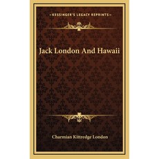 Jack London And Hawaii Hardcover, Kessinger Publishing