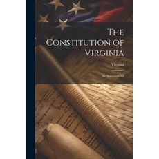 (영문도서) The Constitution of Virginia: An Annotated Ed Paperback, Legare Street Press, English, 9781021907301
