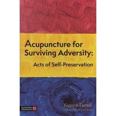 Acupuncture for Surviving Adversity: Acts of Self-Preservation Paperback, Singing Dragon, English, 9781787753846