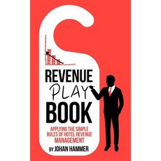 (영문도서)Revenue Playbook: Applying the Simple Rules of Hotel Revenue Management Paperback, Createspace Independent Pub..., English, 9781548255794