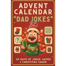 (영문도서)Advent Calendar Dad Jokes 2025: 25 Days of Jokes Quizzes & Christmas Fun for Da... Paperback, Independently Published, English, 9798272156440