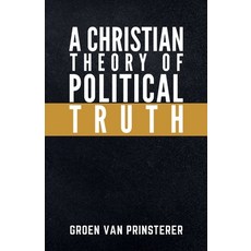 (영문도서)A Christian Theory of Political Truth Paperback, Refcon Press, English, 9781954504042