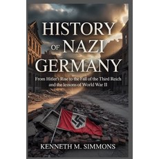 (영문도서)History of Nazi Germany: From Hitler's Rise to the Fall of the Third Reich and t... Paperback, Independently Published, English, 9798273574175