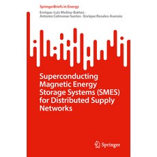 (영문도서) Superconducting Magnetic Energy Storage Systems (Smes) for Distributed Supply Networks Paperback, Springer, English, 9783031347726