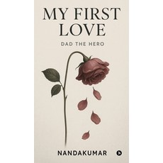 (英文圖書)My First Love: Dad the Hero 精裝版, Notion Press, 英文