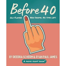 (영문도서)Before 40: A Movie Script Book: A laugh-out-loud rom-com that proves love doesn'... Paperback, Independently Published, English, 9798292851271