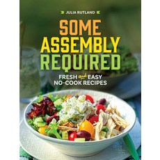 (영문도서)Some Assembly Required: Fresh and Easy No-Cook Recipes Hardcover, Adventure Publications, English, 9781647555405