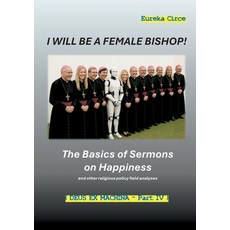 (영문도서)I will be a female Bishop!: The Basics of Sermons on Happiness and other religio... Paperback, Bod - Books on Demand, English, 9783819229145