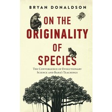 (영문도서) On the Originality of Species: The Convergence of Evolutionary Science and Baha'i Teachings Paperback, Independently Published, English, 9798393580100