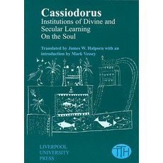 (영문도서) Cassiodorus: Institutions of Divine and Secular Learning Paperback, Liverpool University Press, English, 9780853239987