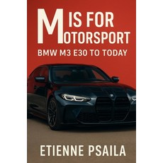 (영문도서)M is for Motorsport: BMW M3 E30 to Today Paperback, Independently Published, English, 9781923593800