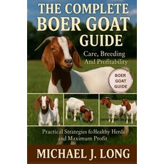 (영문도서)The Complete Boer Goat Guide: Care Breeding And Profitability: Practical Strate... Paperback, Independently Published, English, 9798271544378