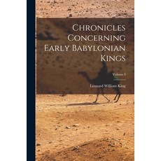 (영문도서) Chronicles Concerning Early Babylonian Kings; Volume I Paperback, Legare Street Press, English, 9781017546453