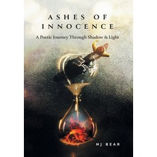 (영문도서)Ashes of Innocence: A Poetic Journey Through Shadow & Light Hardcover, FriesenPress, English, 9781038321190