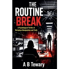 (英文圖書)The Routine Break: A Psychological Thriller of Workplace Manipulation and Truth 平裝版, A B Tewary Mystery Press, 英文