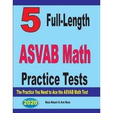 (영문도서) 5 Full-Length ASVAB Math Practice Tests: The Practice You Need to Ace the ASVAB Math Test Paperback, Effortless Math Education, English, 9781646124640