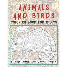 Animals and Birds - Coloring Book for adults - Elephant Llama Lizard Bobcat other Paperback, Independently Published