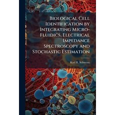 (영문도서)Biological Cell Identification by Integrating Micro-Fluidics Electrical Impedan... Paperback, Hutson Street Press, English, 9781025124537