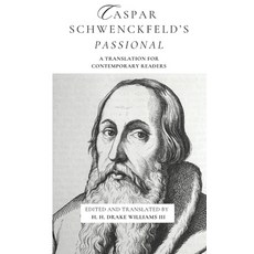 (영문도서)Caspar Schwenckfeld's Passional: A Translation for Contemporary Readers Paperback, Pandora Press, English, 9781778730313