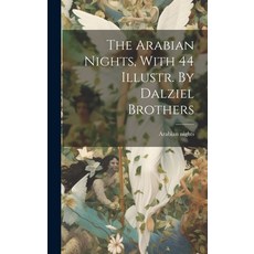 (영문도서) The Arabian Nights With 44 Illustr. By Dalziel Brothers Hardcover, Legare Street Press, English, 9781019649077