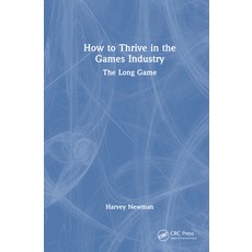 (英文圖書)How to Thrive in the Games Industry: The Long Game 精裝版, CRC Press, 英文, 精裝本
