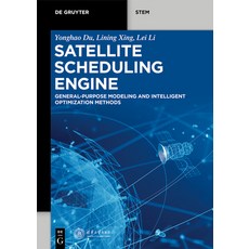 (영문도서) Satellite Scheduling Engine: General-Purpose Modeling and Intelligent Optimizat... Paperback, de Gruyter, English, 9783111535999