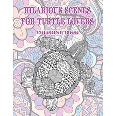 Hilarious Scenes for Turtle Lovers - Coloring Book Paperback, Independently Published, English, 9798579713599