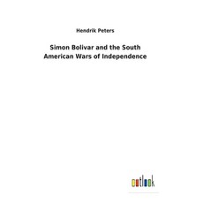 (영문도서) Simon Bolivar and the South American Wars of Independence Hardcover, Outlook Verlag, English, 9783752460568