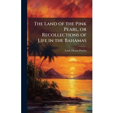 (英文圖書)The Land of the Pink Pearl or Recollections of Life in the Bahamas 精裝版, Hutson Street Press, 英文
