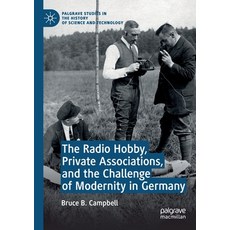 The Radio Hobby Private Associations and the Challenge of Modernity in Germany Paperback, Palgrave MacMillan, English, 9783030265366
