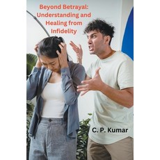 (영문도서) Beyond Betrayal: Understanding and Healing from Infidelity Paperback, C. P. Kumar, English, 9798215553930