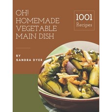 Oh! 1001 Homemade Vegetable Main Dish Recipes: The Rated Homemade Vegetable Main Dish Cookbo... Paperback, Independently Published, English, 9798697726228
