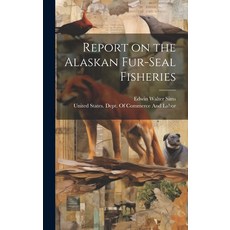 (영문도서) Report on the Alaskan Fur-seal Fisheries Hardcover, Legare Street Press, English, 9781019878484
