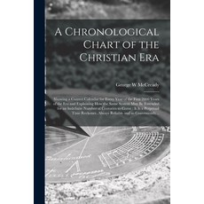 (영문도서) A Chronological Chart of the Christian Era [microform]: Showing a Correct Calendar for Every ... Paperback, Legare Street Press