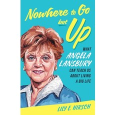 (영문도서)Nowhere to Go But Up: What Angela Lansbury Can Teach Us about Living a Big Life Hardcover, Bloomsbury Academic, English, 9798881842444