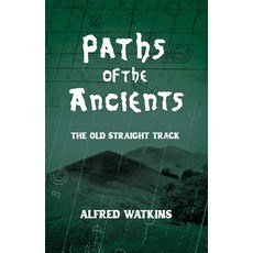 (英文圖書)Paths of the Ancients: Alfred Watkins' the Old Straight Track 精裝版, Wyrd Books, 英文