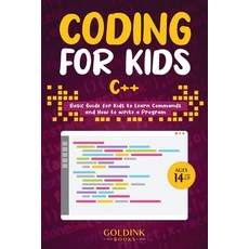 (영문도서) Coding for Kids C++: Basic Guide for Kids to Learn Commands and How to Write a Program Paperback, Goldink Publishers LLC, English, 9781956913187