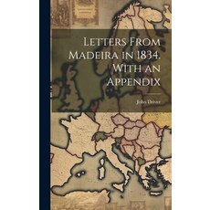 (영문도서) Letters From Madeira in 1834. With an Appendix Hardcover, Legare Street Press, English, 9781020384264