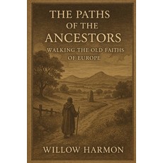 (英文圖書)The Paths of the Ancestors: Walking the Old Faiths of Europe 平裝版, Independently Published, 英文